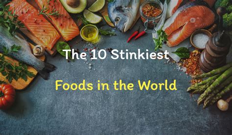 smelliest fish in the world|Ten Stinkiest Foods In the World